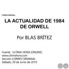 LA ACTUALIDAD DE 1984 DE ORWELL - Por BLAS BRÍTEZ - Sábado, 29 de Junio de 2019